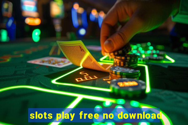 slots play free no download