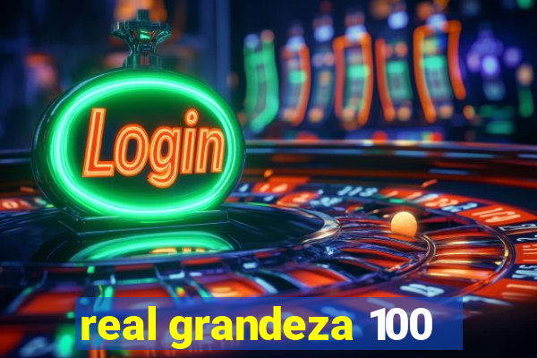 real grandeza 100