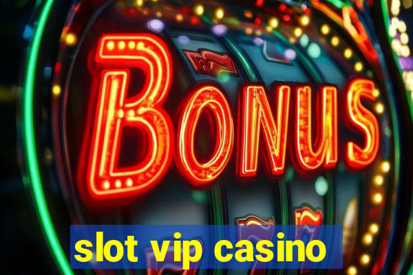 slot vip casino