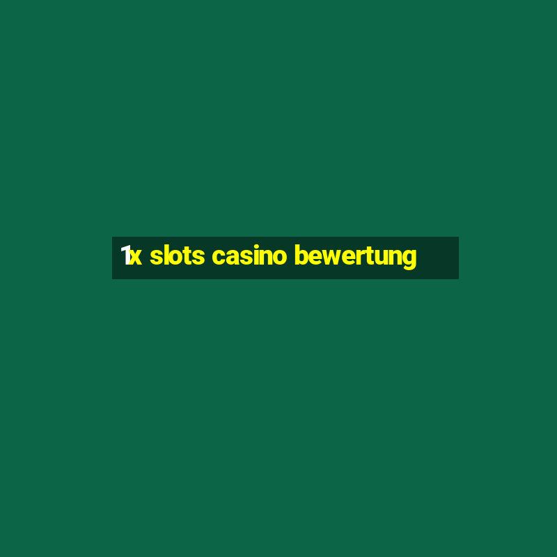 1x slots casino bewertung