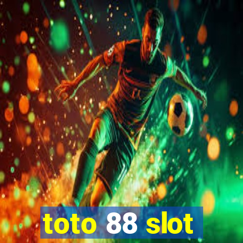 toto 88 slot