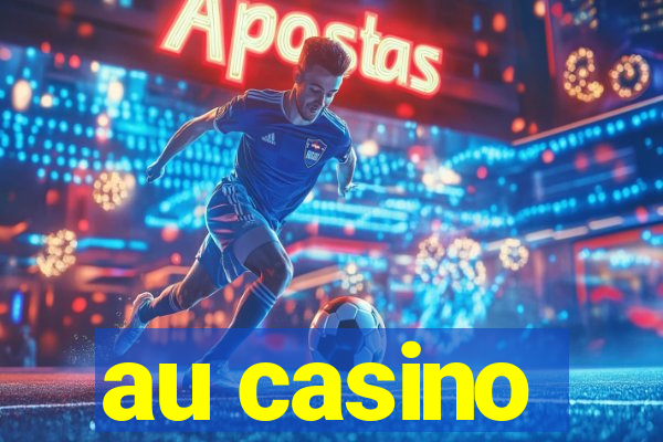 au casino