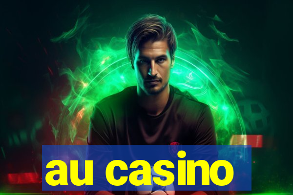 au casino