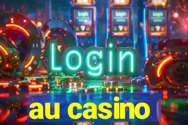 au casino