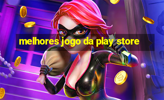 melhores jogo da play store