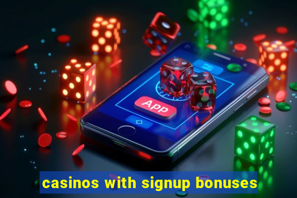 casinos with signup bonuses