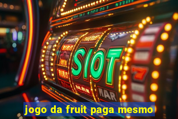 jogo da fruit paga mesmo