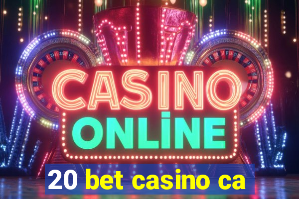 20 bet casino ca