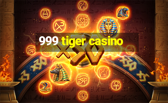 999 tiger casino