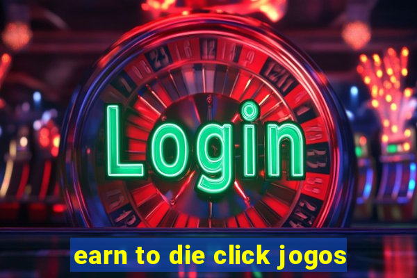 earn to die click jogos