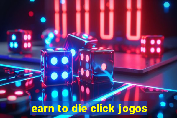 earn to die click jogos