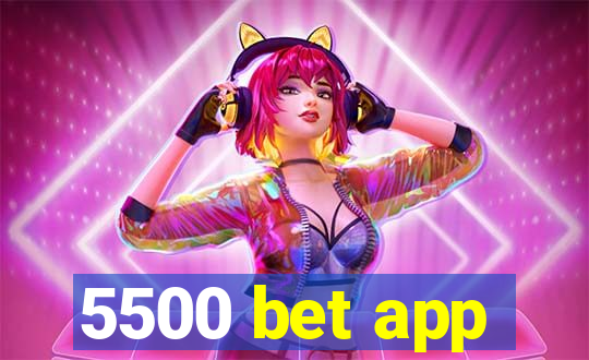 5500 bet app