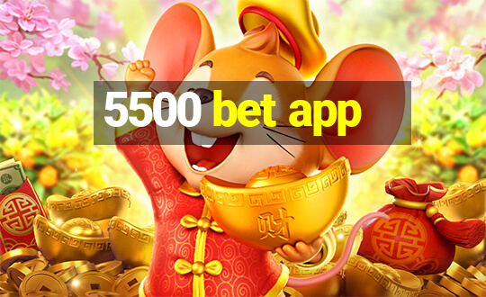 5500 bet app