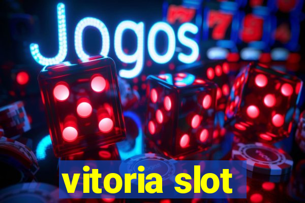 vitoria slot