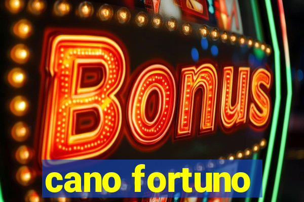 cano fortuno