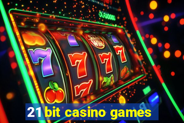 21 bit casino games