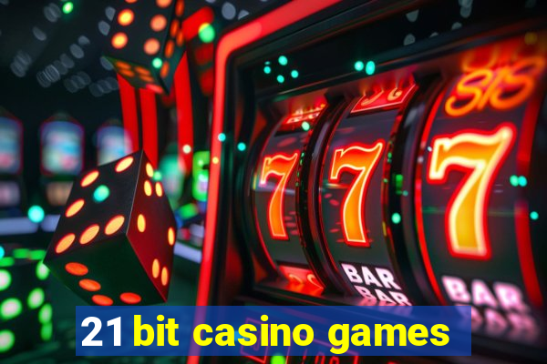 21 bit casino games