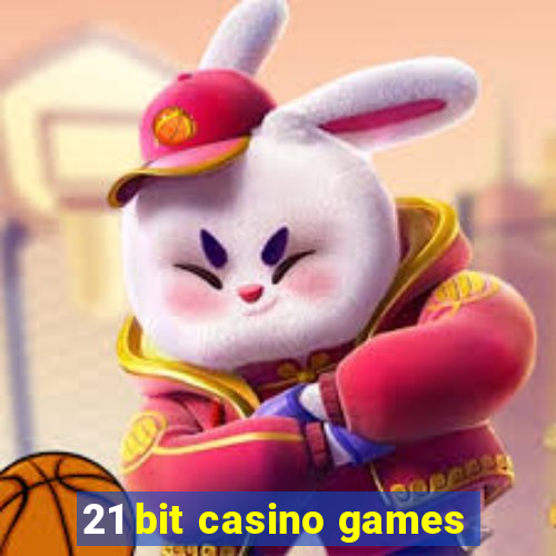 21 bit casino games