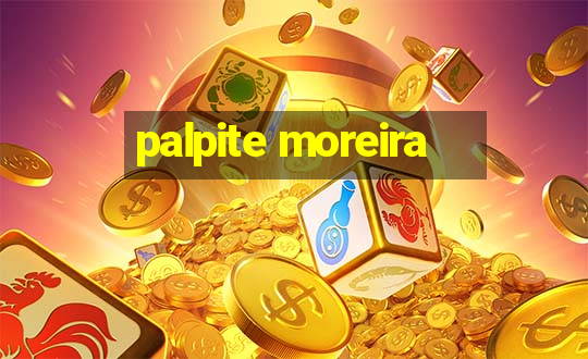 palpite moreira