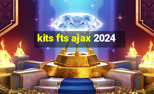 kits fts ajax 2024