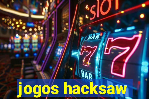 jogos hacksaw