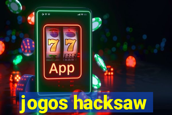 jogos hacksaw