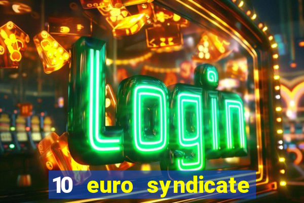 10 euro syndicate casino bonus