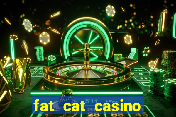 fat cat casino paga mesmo