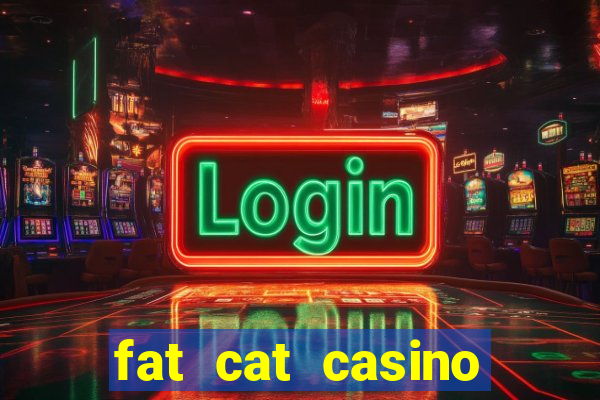 fat cat casino paga mesmo