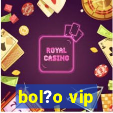 bol?o vip