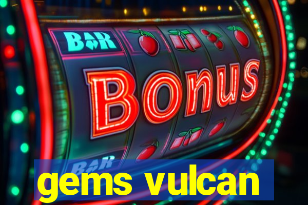 gems vulcan