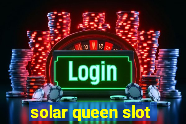 solar queen slot