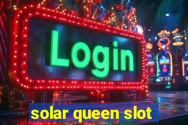 solar queen slot