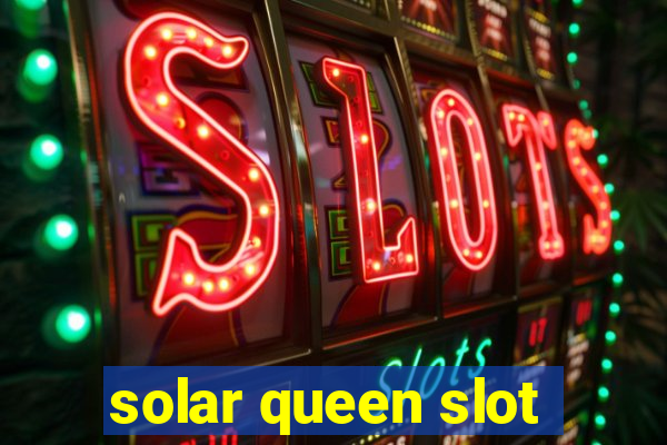 solar queen slot