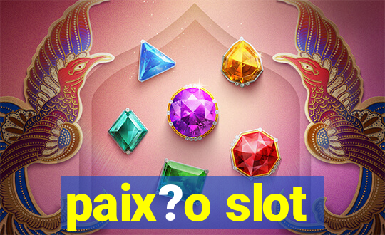 paix?o slot