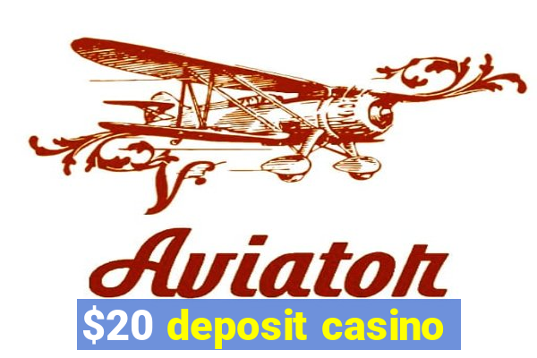 $20 deposit casino