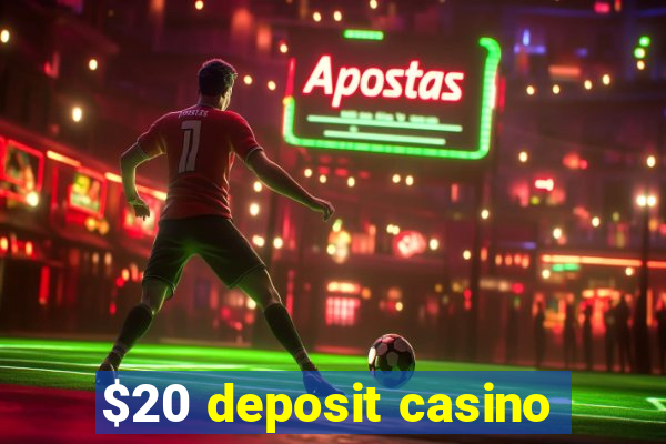 $20 deposit casino