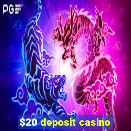 $20 deposit casino