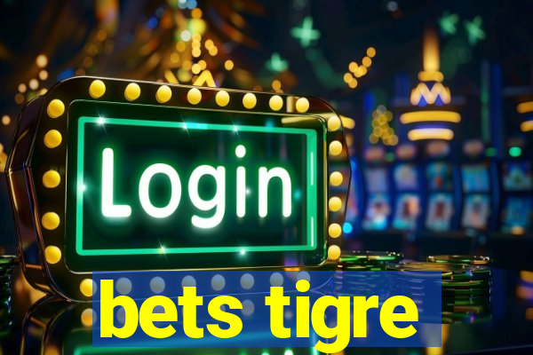 bets tigre