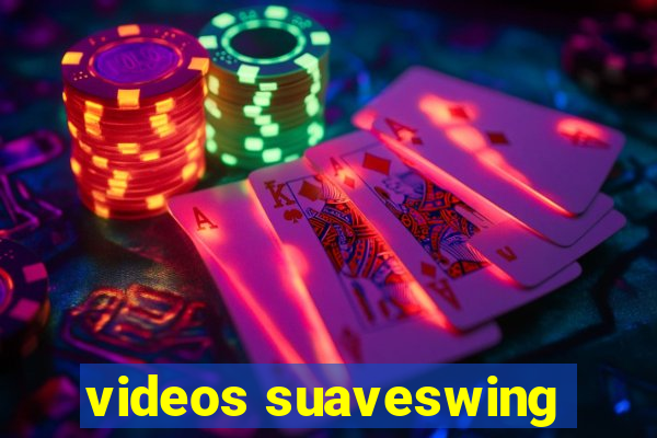 videos suaveswing