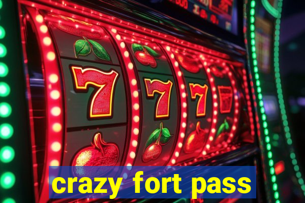 crazy fort pass