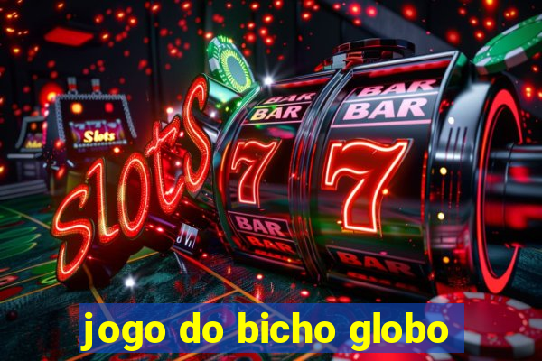 jogo do bicho globo