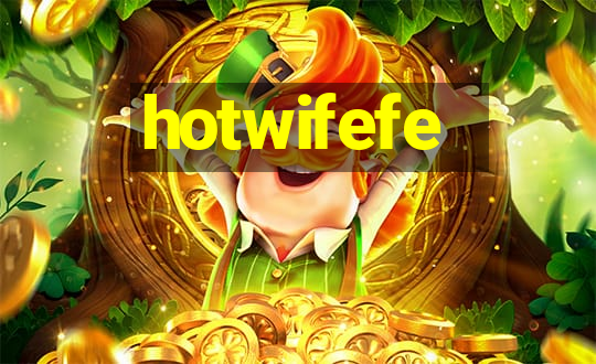 hotwifefe