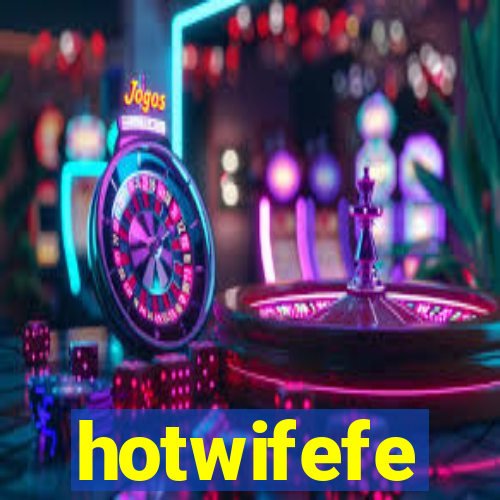 hotwifefe