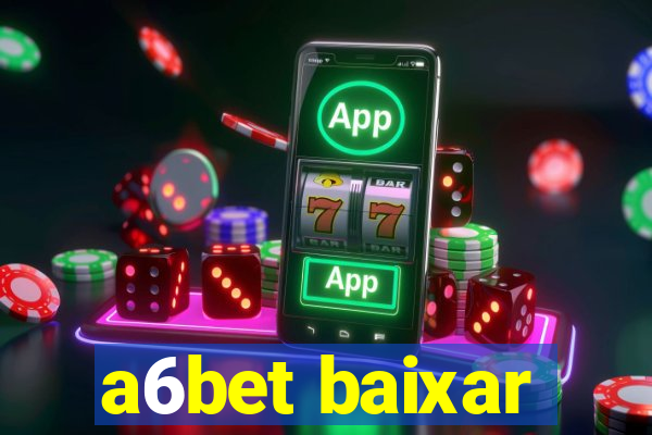 a6bet baixar