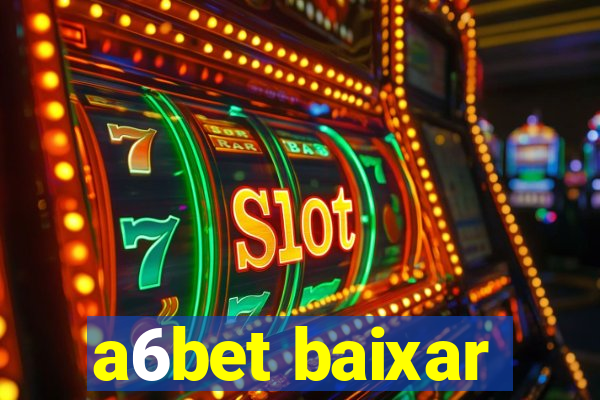 a6bet baixar