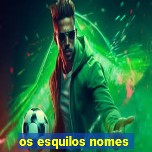 os esquilos nomes