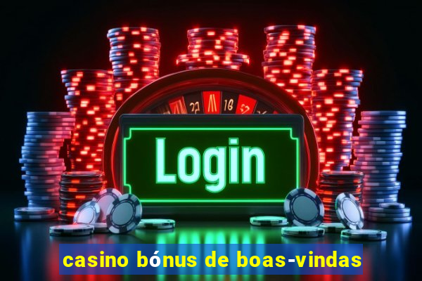 casino bónus de boas-vindas