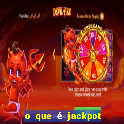 o que é jackpot no jogo