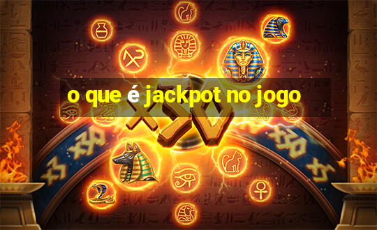 o que é jackpot no jogo